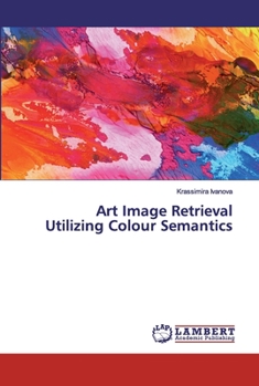 Paperback Art Image Retrieval Utilizing Colour Semantics Book