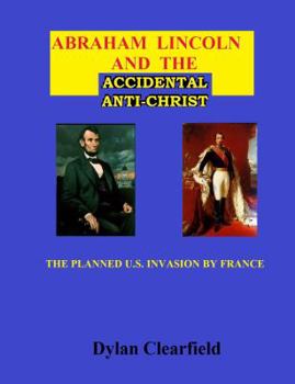 Paperback Abraham Lincoln and the Accidental Anti-Christ Book