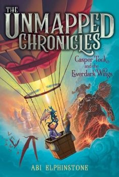 Casper Tock and the Everdark Wings - Book #1 of the Unmapped Chronicles