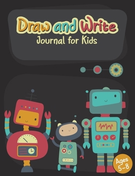 Paperback Draw and Write Journal for Kids: Robots cover notebook with lined writing paper and space for drawing for young storytellers Book