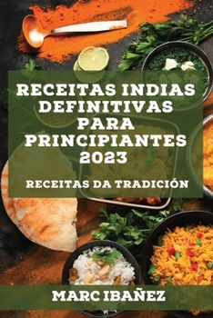 Paperback Receitas indias definitivas para principiantes 2023: Receitas da tradición [Galician] Book