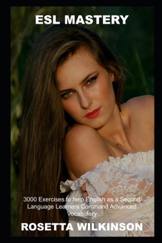 Paperback ESL Mastery: 3000 Exercises to help English as a Second Language Learners Command Advanced Vocabulary (ESL Season 2) Book