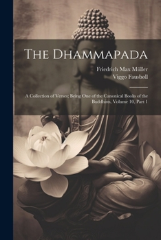 Paperback The Dhammapada: A Collection of Verses; Being One of the Canonical Books of the Buddhists, Volume 10, part 1 Book