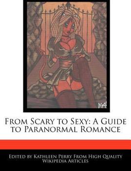 Paperback From Scary to Sexy: A Guide to Paranormal Romance Book