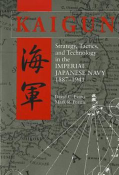 Paperback Kaigun: Strategy, Tactics, and Technology in the Imperial Japanese Navy, 1887-1941 Book