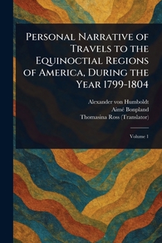 Paperback Personal Narrative of Travels to the Equinoctial Regions of America, During the Year 1799-1804 Book