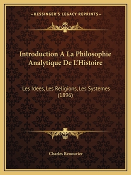 Paperback Introduction A La Philosophie Analytique De L'Histoire: Les Idees, Les Religions, Les Systemes (1896) [French] Book