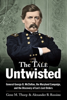 Paperback The Tale Untwisted: General George B. McClellan, the Maryland Campaign, and the Discovery of Lee's Lost Orders Book