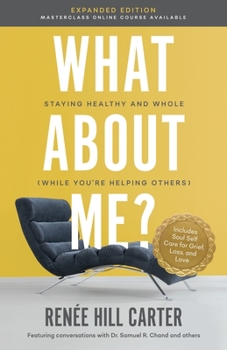Paperback What About Me Expanded Edition: Staying Healthy and Whole (While You're Helping Others) Book