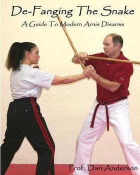 Paperback De-Fanging The Snake: A Guide To Modern Arnis Disarms Book