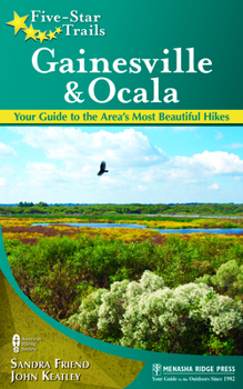 Paperback Five-Star Trails: Gainesville & Ocala: Your Guide to the Area's Most Beautiful Hikes Book