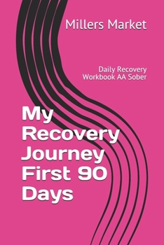 Paperback My Recovery Journey First 90 Days: Daily Recovery Workbook AA Sober Book