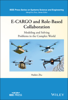 Hardcover E-Cargo and Role-Based Collaboration: Modeling and Solving Problems in the Complex World Book