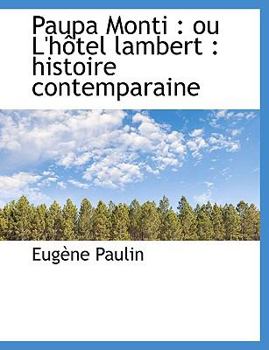 Paperback Paupa Monti: Ou L'h Tel Lambert: Histoire Contemparaine [French] Book