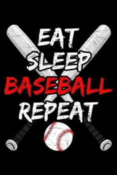 Paperback Eat Sleep Baseball Repeat: Bat and Ball Game Notebook to Write in, 6x9, Lined, 120 Pages Journal Book
