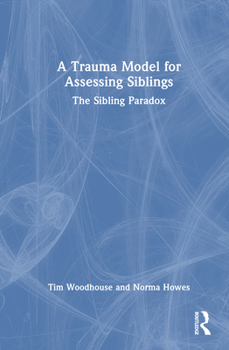 Hardcover A Trauma Model for Assessing Siblings: The Sibling Paradox Book