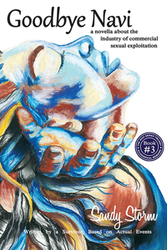 Goodbye Navi : A Novella about the Industry of Commercial Sexual Exploitation - Book #3 of the Navi