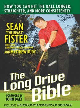 Hardcover The Long-Drive Bible: How You Can Hit the Ball Longer, Straighter, and More Consistently Book