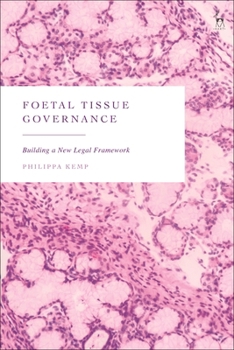 Hardcover Foetal Tissue Governance: Building a New Legal Framework Book
