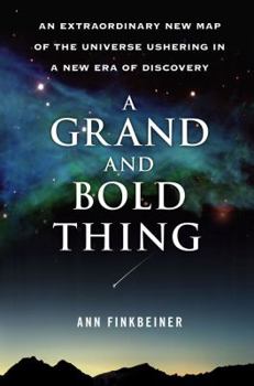 Hardcover A Grand and Bold Thing: An Extraordinary New Map of the Universe Ushering in a New Era of Discovery Book