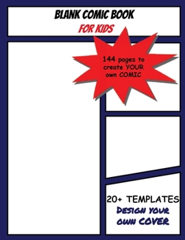 Paperback Blank Comic Book for Kids: Create your Own Action Comic - 20+ Templates - 144 Drawing Pages - Large format 8.5 x 11 inches - Design your own Cove Book