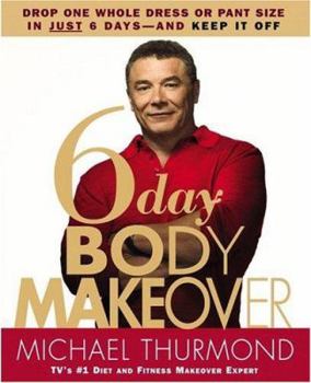 Hardcover 6-Day Body Makeover: Drop One Whole Dress or Pant Size in Just 6 Days--And Keep It Off Book