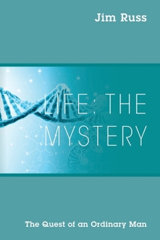 Life: The Mystery: The Quest of an Ordinary Man