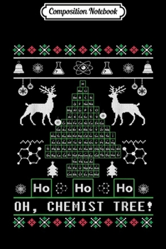 Composition Notebook: Oh Chemist Tree Funny Christmas Chemistry Gifts scientist  Journal/Notebook Blank Lined Ruled 6x9 100 Pages