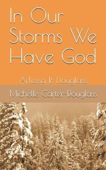 Paperback In Our Storms We Have God: Arlessa R. Douglass Book