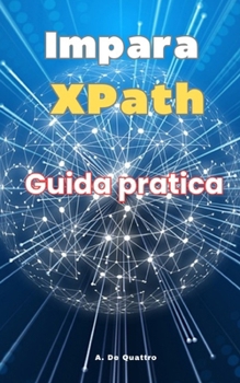 Impara XPath: Guida Pratica (Italian Edition)