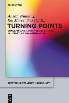 Hardcover Turning Points: Concepts and Narratives of Change in Literature and Other Media Book
