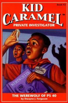 The Werewolf of PS 40 (Kid Caramel, Private Investigator, Book 2) - Book #2 of the Kid Caramel, Private Investigator