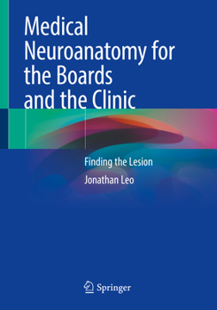 Paperback Medical Neuroanatomy for the Boards and the Clinic: Finding the Lesion Book