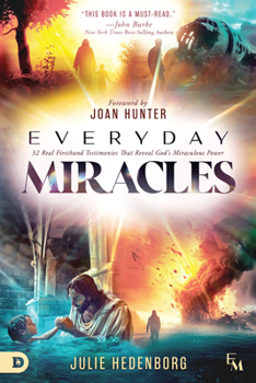 Paperback Everyday Miracles: 32 Real First-Hand Testimonies That Reveal God's Miraculous Power Book
