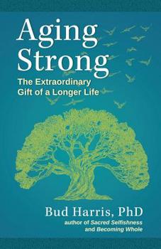 Paperback Aging Strong: The Extraordinary Gift of a Longer Life Book