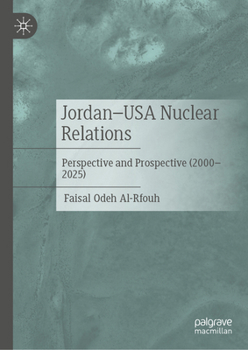 Hardcover Jordan-USA Nuclear Relations: Perspective and Prospective (2000-2025) Book