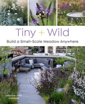 Tiny & Wild: Build a Small-Scale Meadow Anywhere