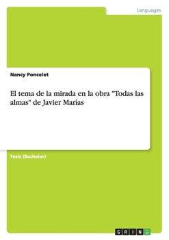 Paperback El tema de la mirada en la obra "Todas las almas" de Javier Marías [Spanish] Book