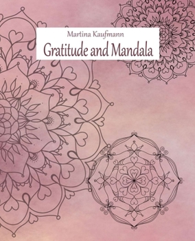 Paperback Gratitude and Mandala: Beautiful exercise book for happiness and mindfulness, thanks daily and note down a beautiful moment. Relax through ma Book