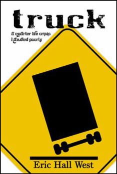 Hardcover TRUCK: A Quarter-Life Crisis Handled Poorly Book