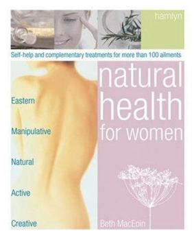 Paperback Natural Health for Women: Self-Help and Complementary Treatments for More Than 100 Ailments Book