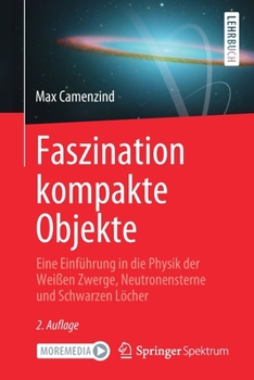 Paperback Faszination Kompakte Objekte: Eine Einführung in Die Physik Der Weißen Zwerge, Neutronensterne Und Schwarzen Löcher [German] Book