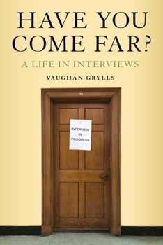 Hardcover Have You Come Far?: A Life in Interviews Book