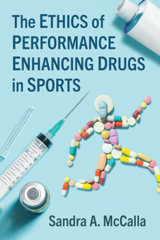 Paperback The Ethics of Performance Enhancing Drugs in Sports Book