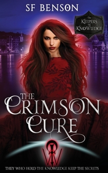 Paperback The Crimson Cure: A Paranormal Romance Urban Fantasy (The Keepers of Knowledge Series Book 4) Book