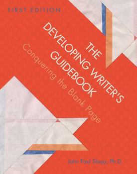 Paperback The Developing Writer's Guidebook: Conquering the Blank Page Book