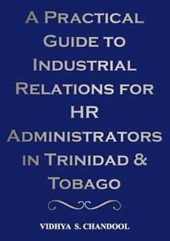Paperback A Practical Guide To Industrial Relations For HR Administrators In Trinidad & Tobago Book