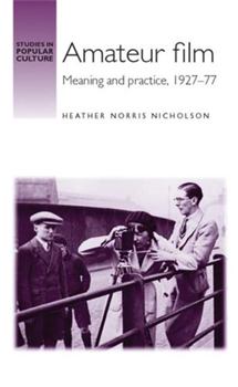 Hardcover Amateur Film: Meaning and Practice C. 1927-77 Book