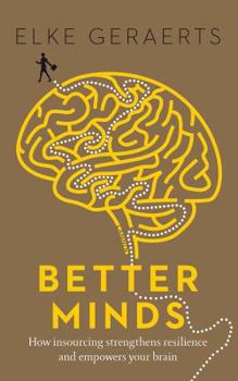 Paperback Better Minds: How Insourcing Strengthens Resilience and Empowers Your Brain Book