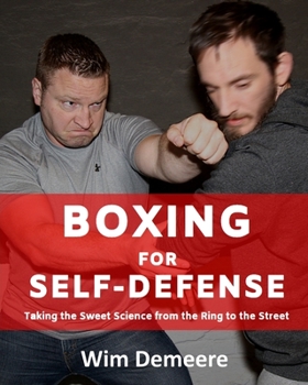 Paperback Boxing for Self-Defense: Taking the Sweet Science from the Ring to the Street Book